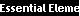 Essential Elements