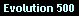 Evolution 500