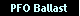 PFO Ballast